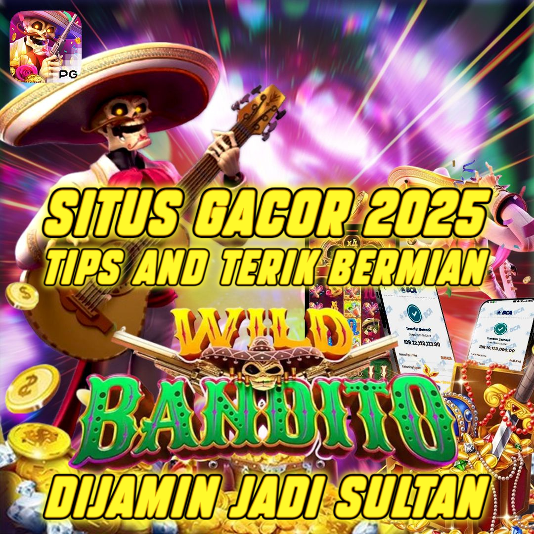 SITUS GACOR BERMAIN WILD BANDITO 2025